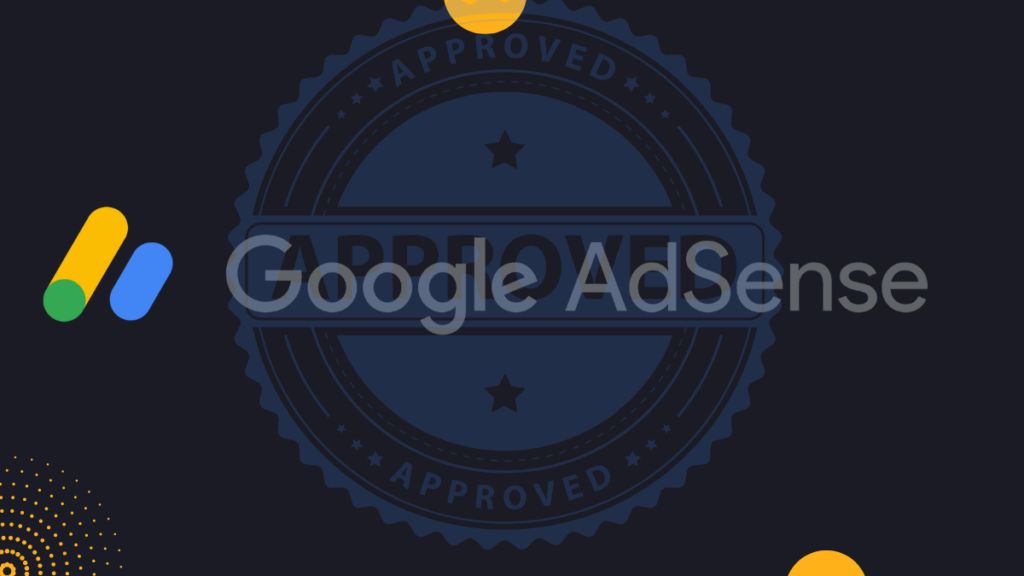 Google AdSense Approval Guide 2023