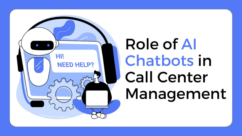 Role of AI Chatbots in Call Center Management